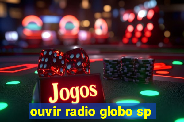 ouvir radio globo sp